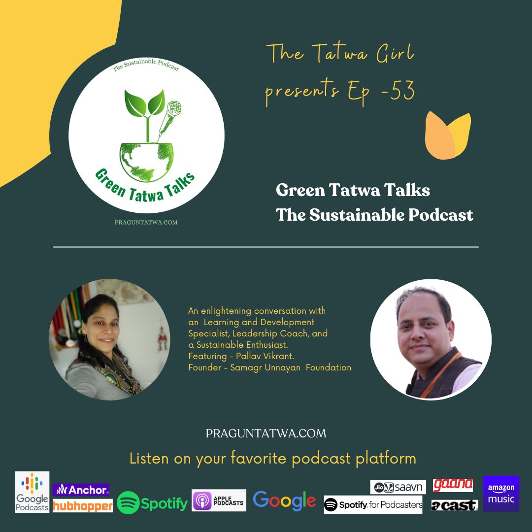 Green Tatwa Talks Ep 54 – In conversation with Pallav Vikrant, Founder – Samagr Unnayan Foundation