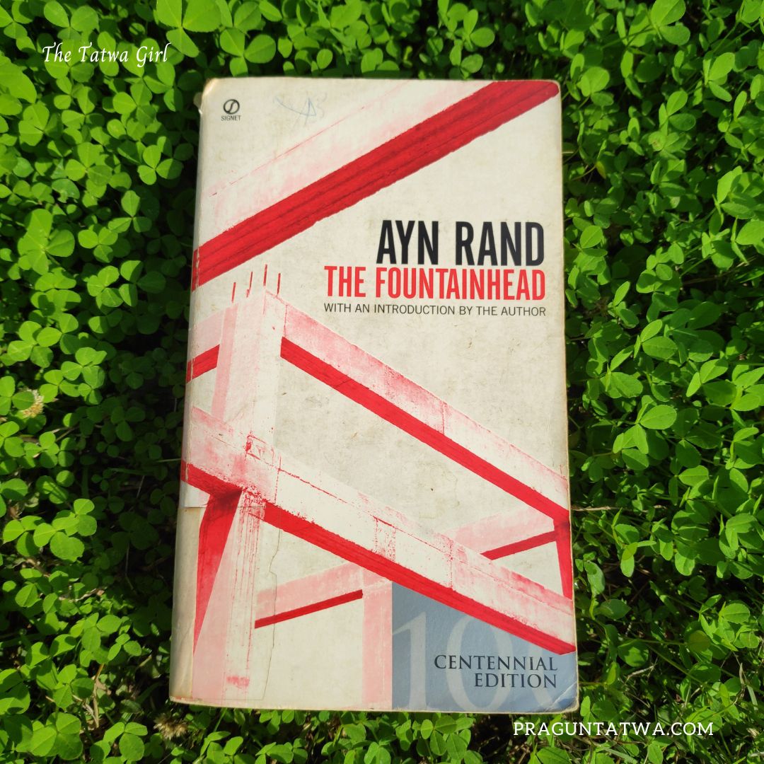 Book Review: The Fountainhead by Ayn Rand – A Personalized Reflection