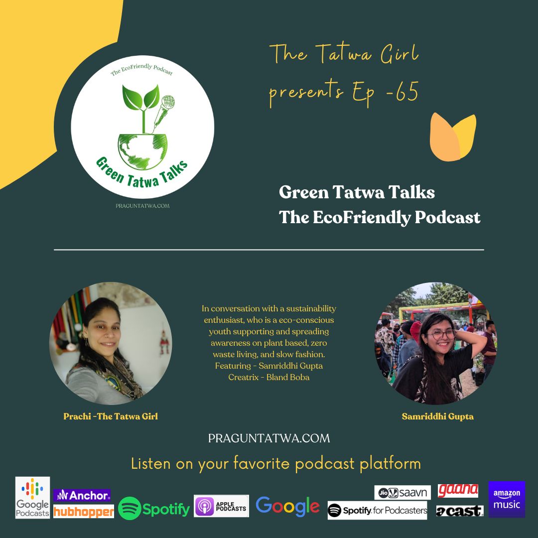 Ep 65 Green Talks – Featuring Samriddhi Gupta Creatrix of Bland Boba