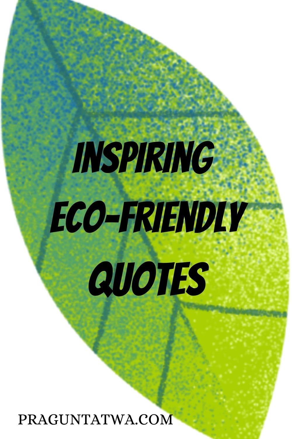 Inspiring Eco-Friendly Quotes for sustainable life