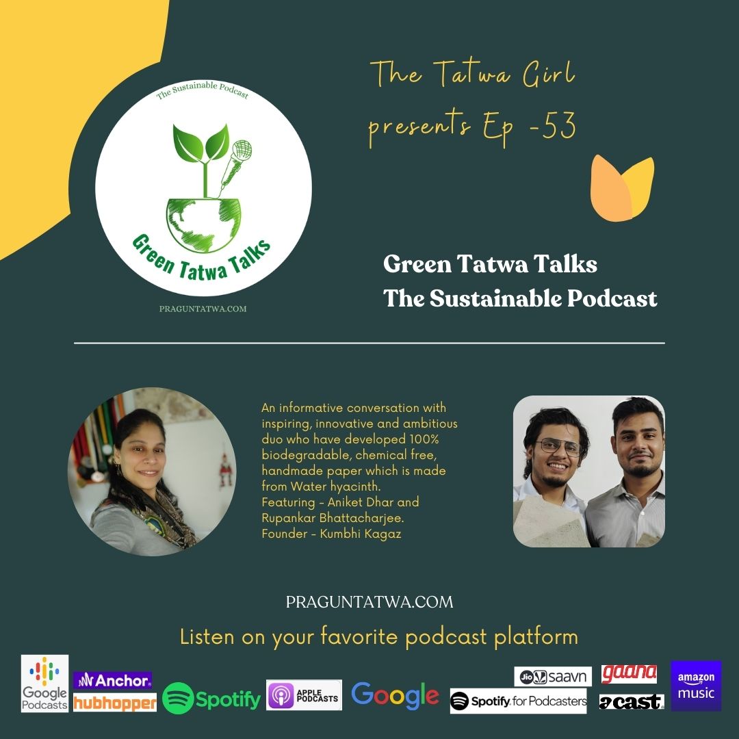 Green Tatwa Talks Ep 53 – In conversation with Aniket Dhar and Rupankar Bhattacharjee, Founder – Kumbhi Kagaz