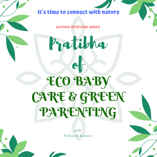 Author Interview – Pratibha of Eco baby care & Green Parenting