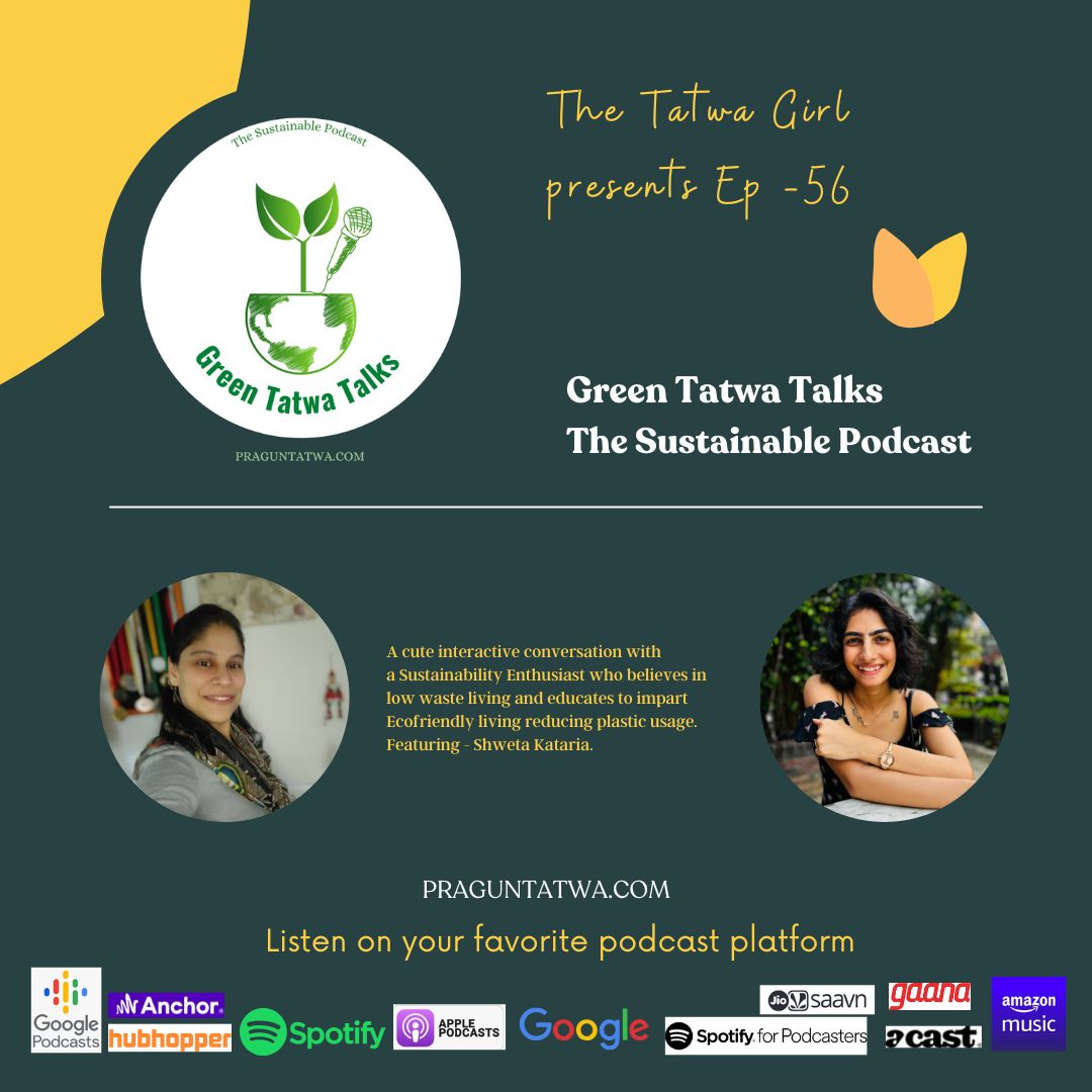 Green Tatwa Talks Ep 56 – In conversation with Shweta Kataria A zero waste sustainability enthusiast.