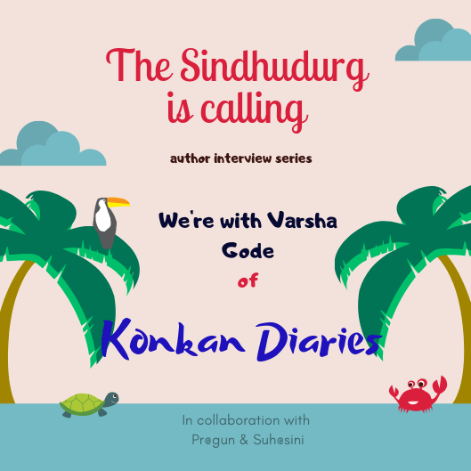 Author Interview – Varsha of Konkan Diaries