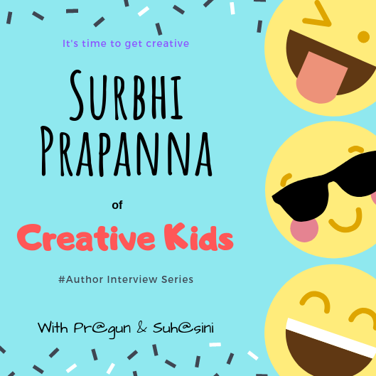 Author interview – Surbhi Prapanna of Creative Kids